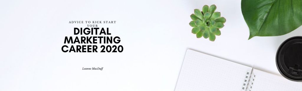 Advice to get started in digital marketing 2020.